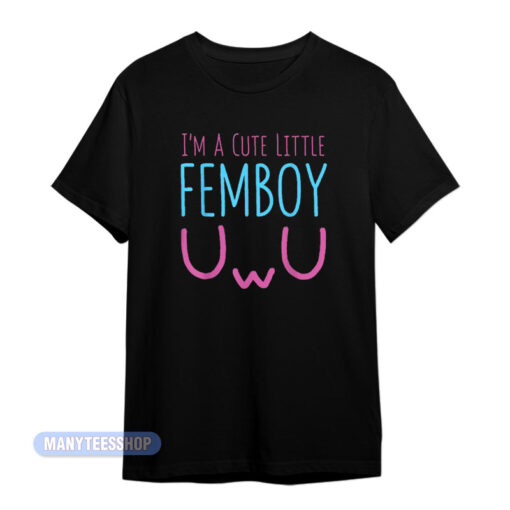 I'm Cute Little Femboy T-Shirt
