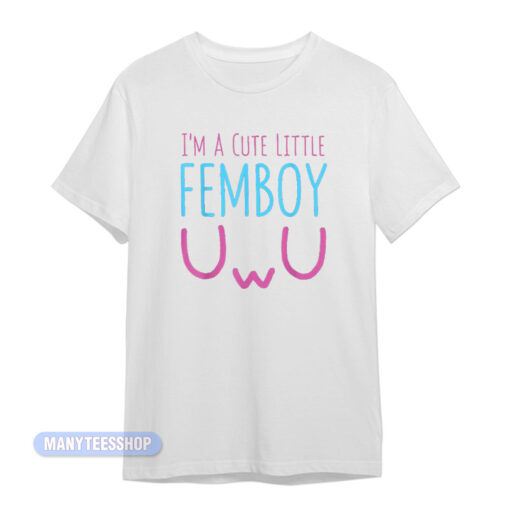 I'm Cute Little Femboy T-Shirt