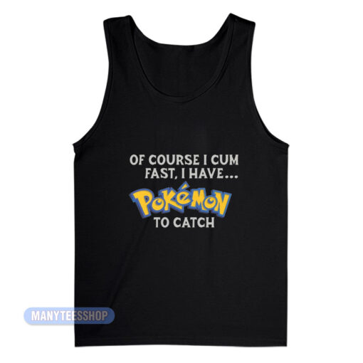 Of Course I Cum Fast I Have Pokemon Tank Top