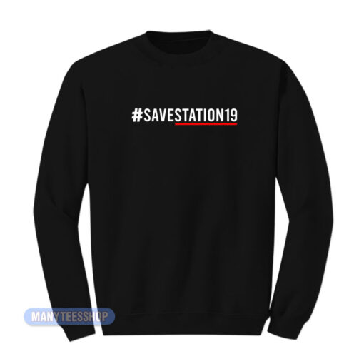 Save Station 19 Sweatshirt