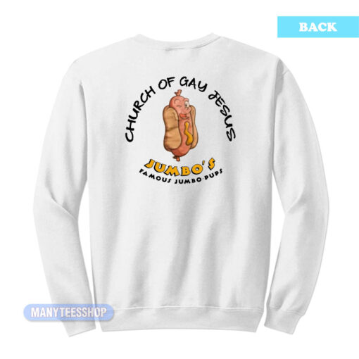 Shameless Church Of Gay Jesus Hot Dog Jumbo's Sweatshirt