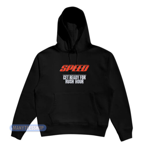 Speed Get Ready For Rush Hour Movie Hoodie
