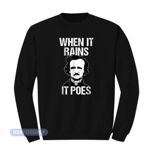 When It Rains It Poes Edgar Allan Poe Sweatshirt
