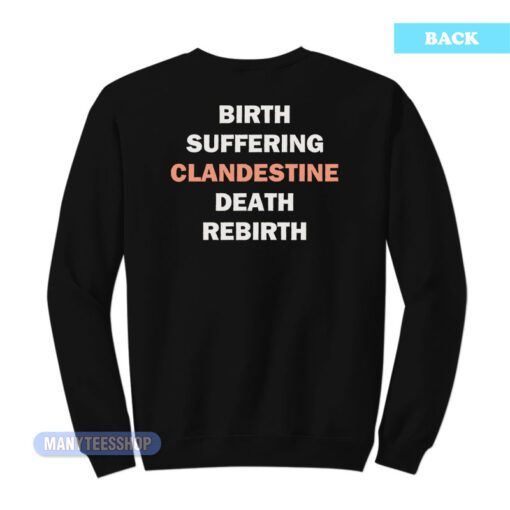 Birth Suffering Clandestine Death Rebirth Sweatshirt