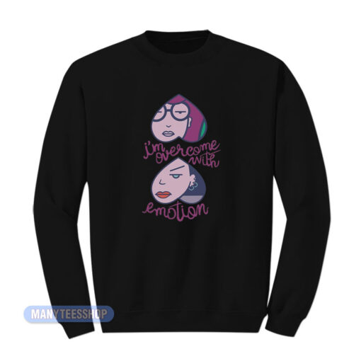 Daria I'm Overcome With Emotion Sweatshirt