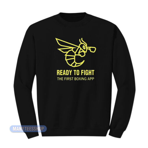 Ready To Fight The First Boxing App Sweatshirt