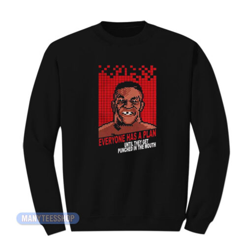 Mike Tyson Punch Out Everyone Has A Plan Sweatshirt