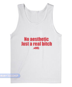 No Aesthetic Just A Real Bitch Tank Top