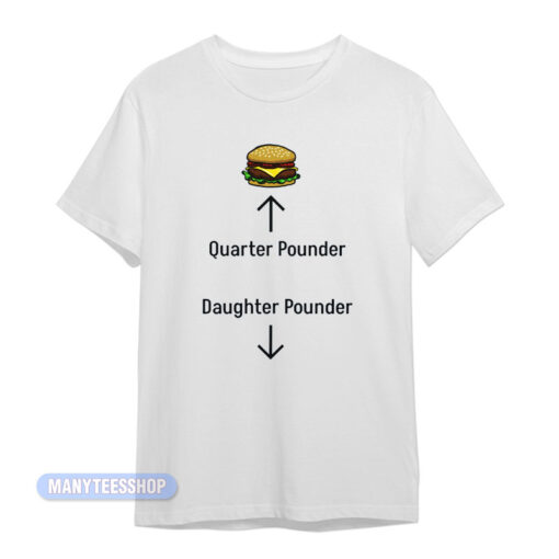 Quarter Pounder Daughter Pounder T-Shirt