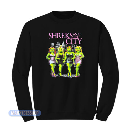 Shreks And The City Sweatshirt