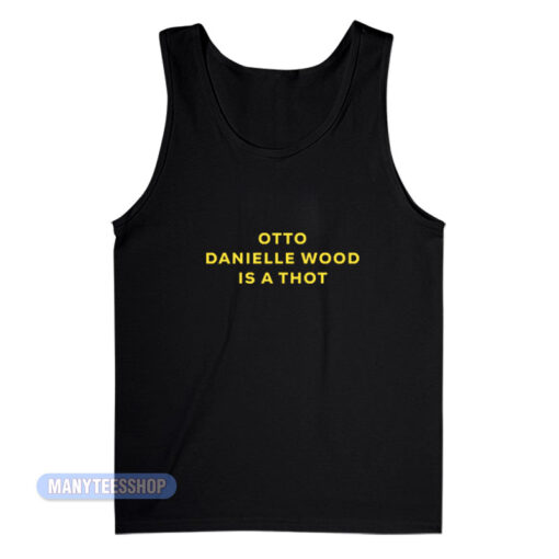 Waterparks Otto Danielle Wood Is A Thot Tank Top