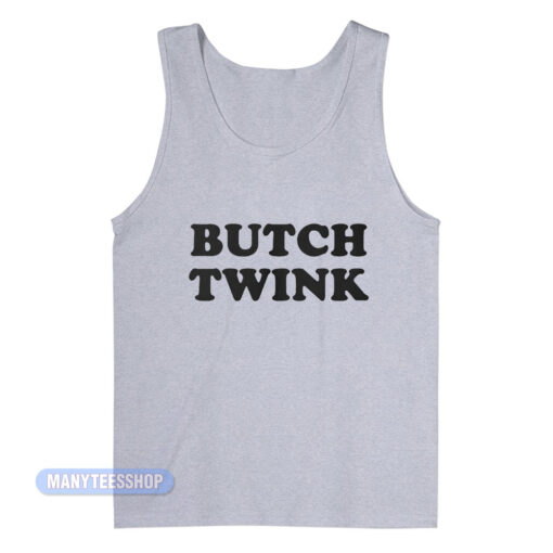 Butch Twink Tank Top
