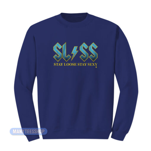 SLSS Stay Loose Stay Sexy Sweatshirt
