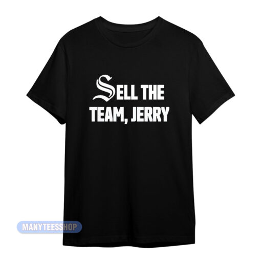 Sell The Team Jerry T-Shirt