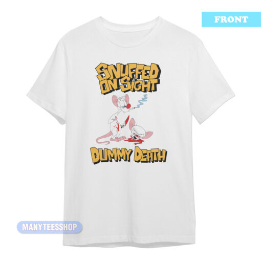 Snuffed On Sight Dummy Death Pinky And The Brain T-Shirt