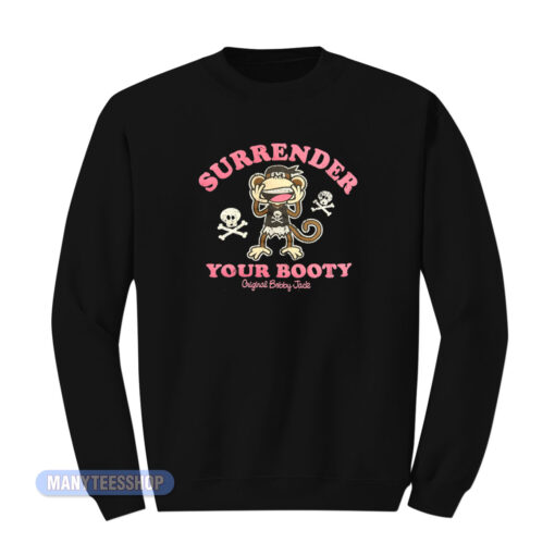 Surrender Your Booty Bobby Jack Sweatshirt