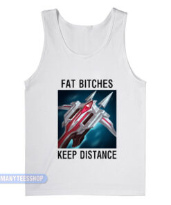 Fat Bitches Keep Distance League Of Legends Tank Top
