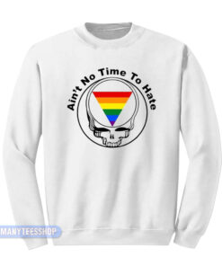 Grateful Dead Ain't No Time To Hate Sweatshirt