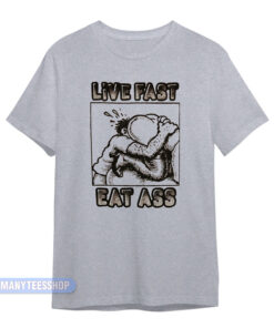 Live Fast Eat Ass Cartoon T-Shirt