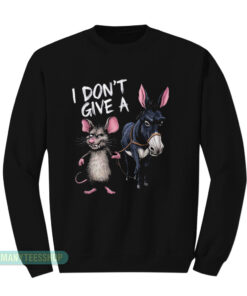 I Don't Give a Rats Ass Sweatshirt