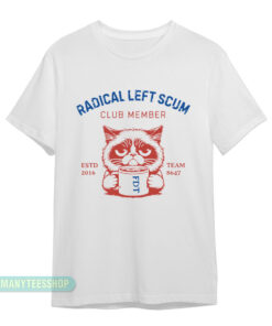 Radical Left Scum Club Member T-Shirt