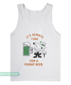 It's Always Time For A Friday Beer Tank Top