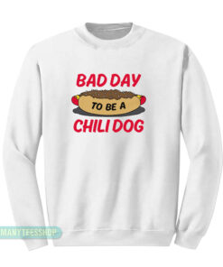 Bad Day To Be A Chili Dog Sweatshirt