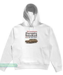 My Parents Smoked In The Car Hoodie