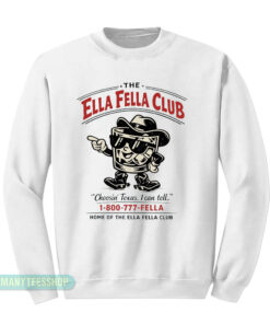 The Ella Fella Club Sweatshirt