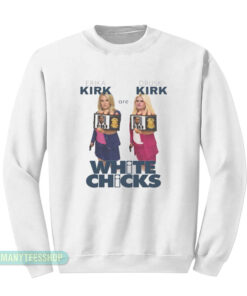 White Chicks Druski Erika Kirk Movie Parody Sweatshirt