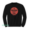 Be A Friend Don't Be A Cop Sweatshirt