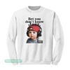 Bet You Don't Know Jazz Sweatshirt