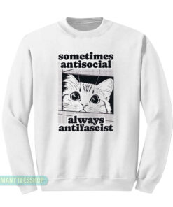 Cat Sometimes Antisocial Always Antifascist Sweatshirt