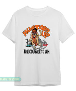 Mustard Up The Courage To Win T-Shirt