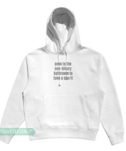 Omw To The Non-Binary Bathroom Hoodie
