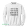 Omw To The Non-Binary Bathroom Sweatshirt