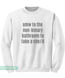 Omw To The Non-Binary Bathroom Sweatshirt