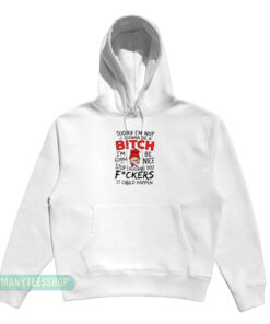 Today I'm Not Gonna Be A Bitch I'm Gonna Be Nice Hoodie