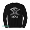 Oklahoma Sooners Yesterday Is Dead Sweatshirt