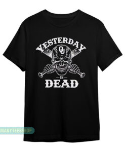 Oklahoma Sooners Yesterday Is Dead T-Shirt