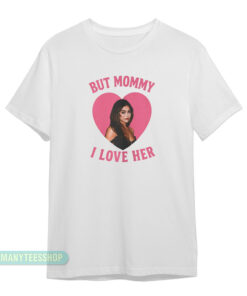 Mika Abdalla But Mommy I Love Her T-Shirt