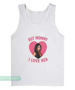 Mika Abdalla But Mommy I Love Her Tank Top