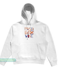 Pasta Sex Wine Hoodie